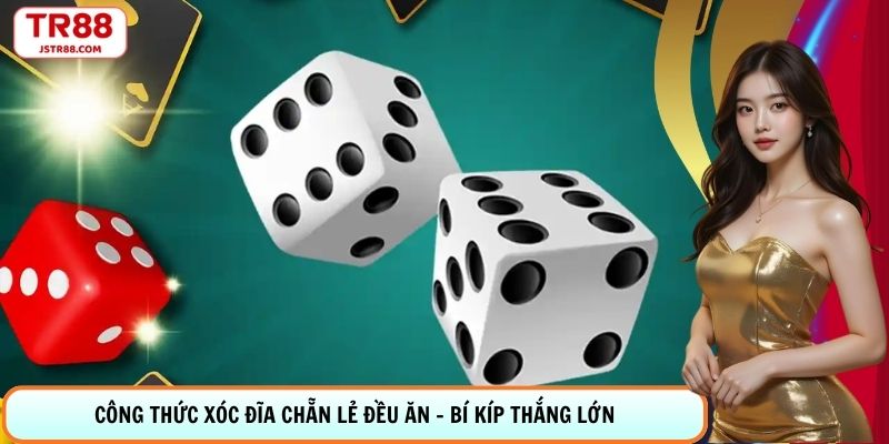 Công Thức Xóc Đĩa Chẵn Lẻ Đều Ăn - Bí Kíp Thắng Lớn