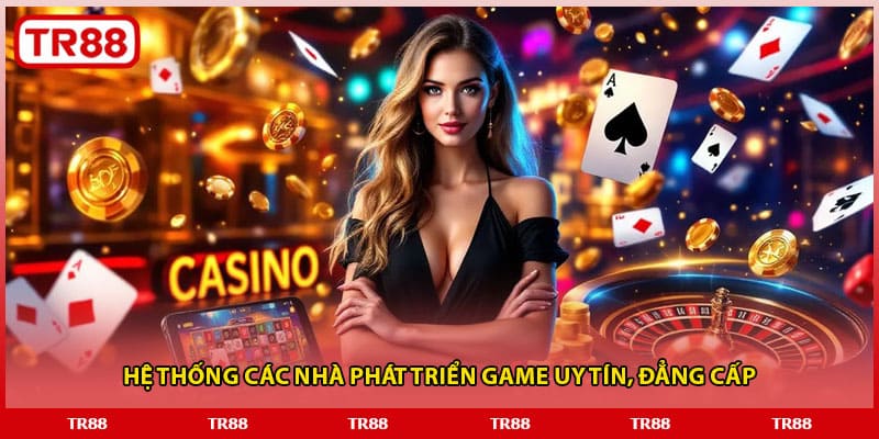 Hệ thống các nhà phát triển game uy tín, đẳng cấp
